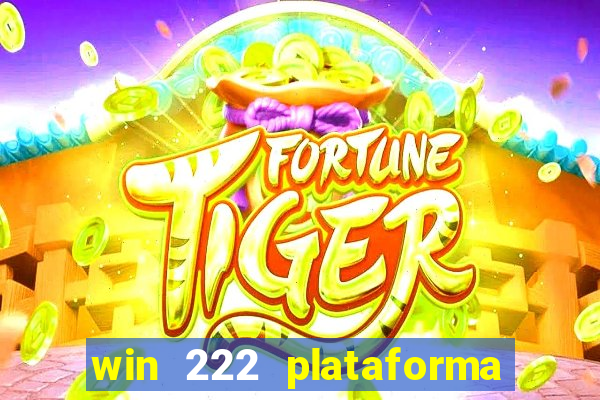 win 222 plataforma de jogos